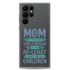 No Matter What Life Throws At You, At Least You Don't Have Ugly Children Clear Case for Samsung®