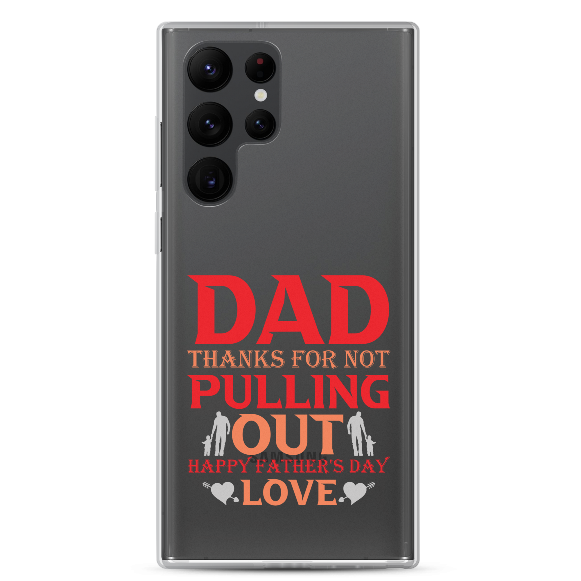 Dad Thanks For Not Pulling Out, Happy Father's Day, Love Clear Case for Samsung®