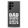 Dad Thanks For Not Pulling Out, Happy Father's Day, Love Clear Case for Samsung®