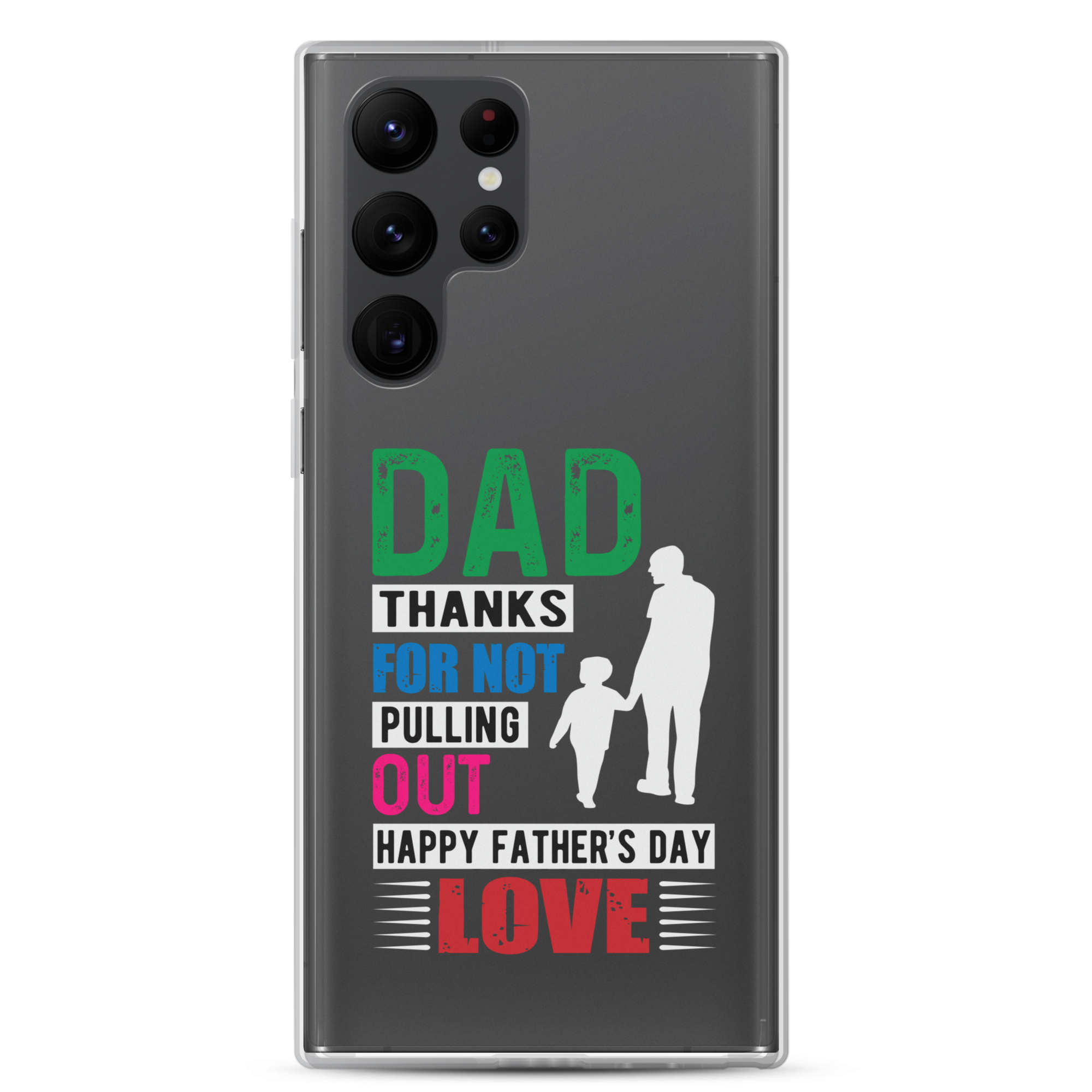 Dad Thanks For Not Pulling Out, Happy Father's Day, Love Clear Case for Samsung®