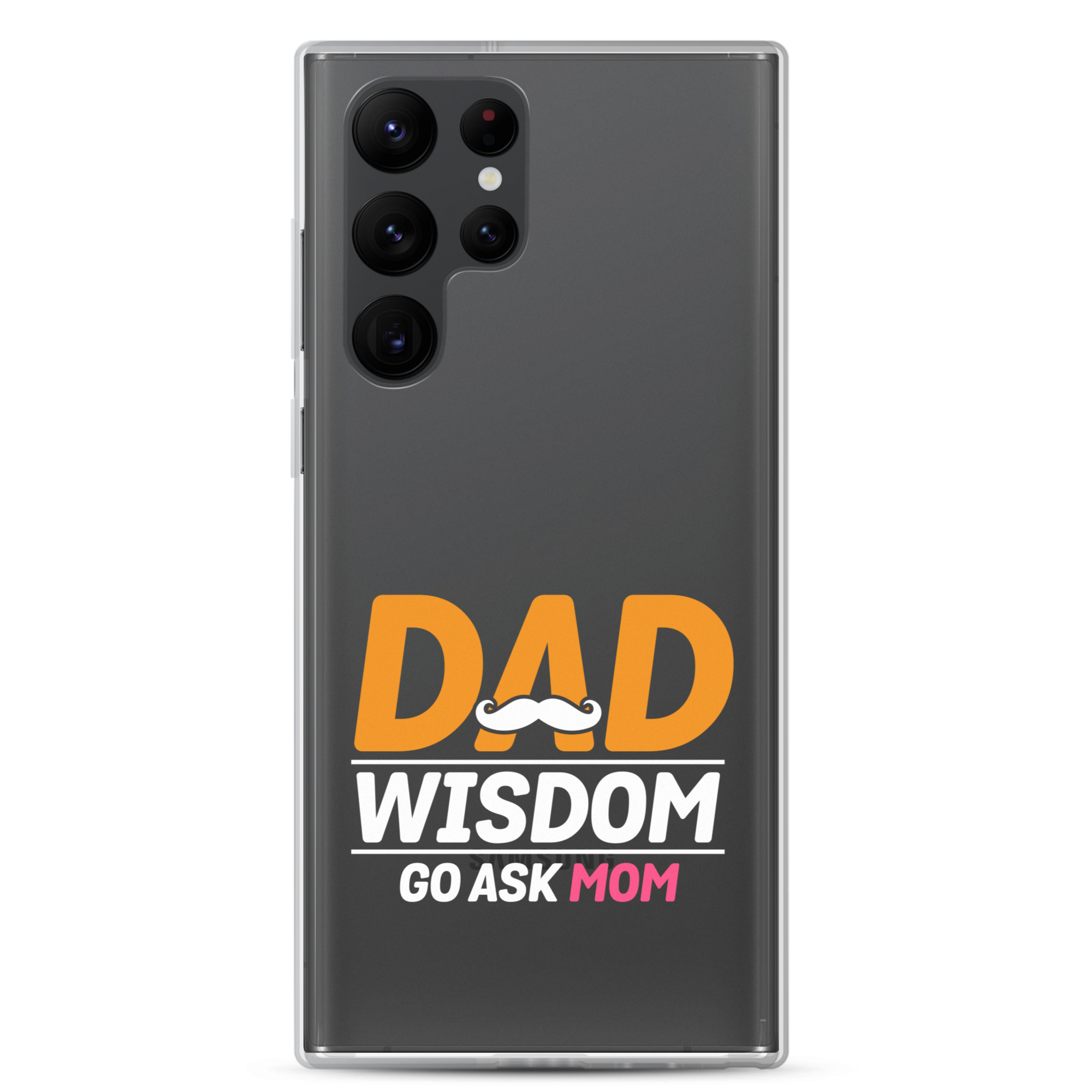 Dad Wisdom Go Ask Mom Clear Case for Samsung®