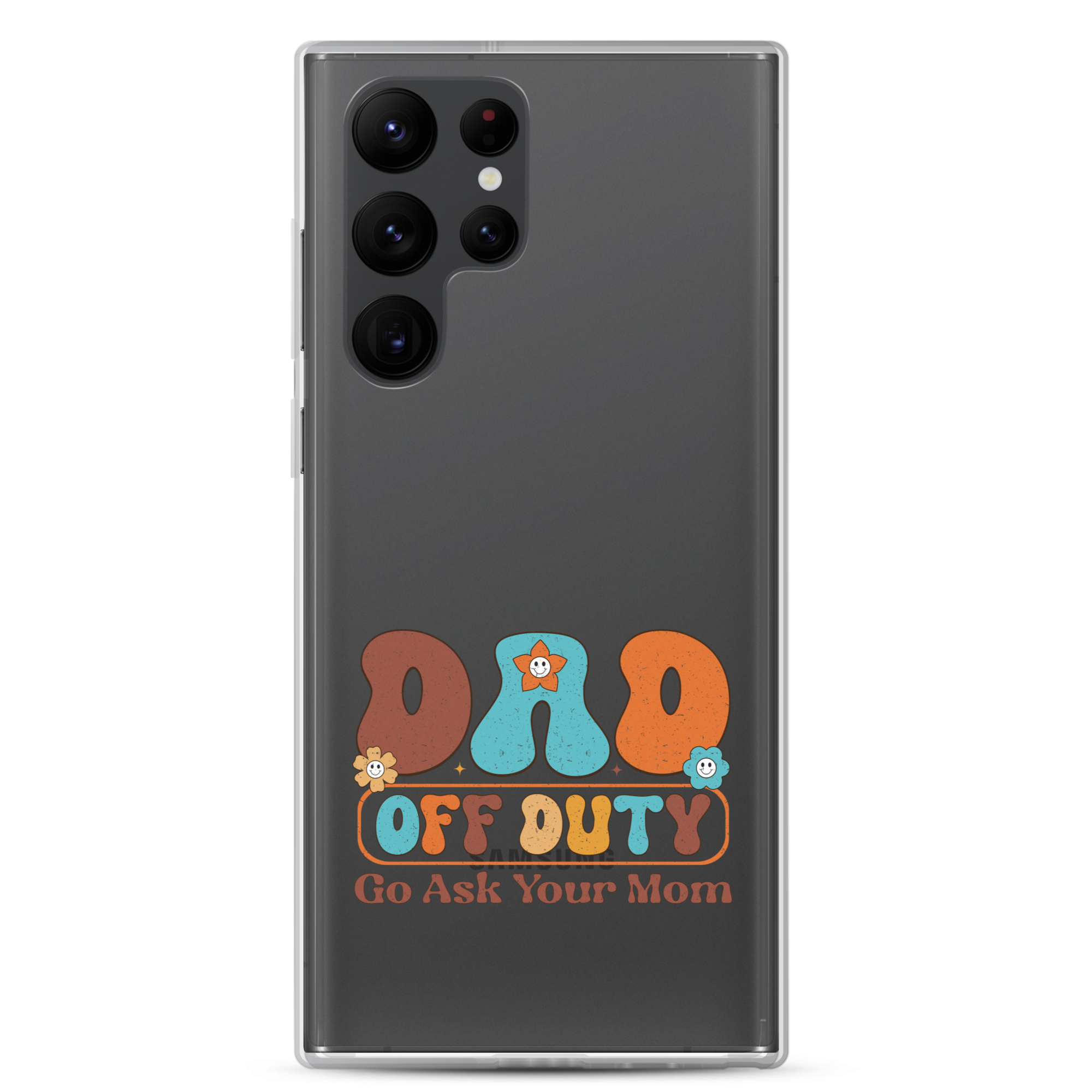 Dad Off Duty Go Ask Mom Clear Case for Samsung®