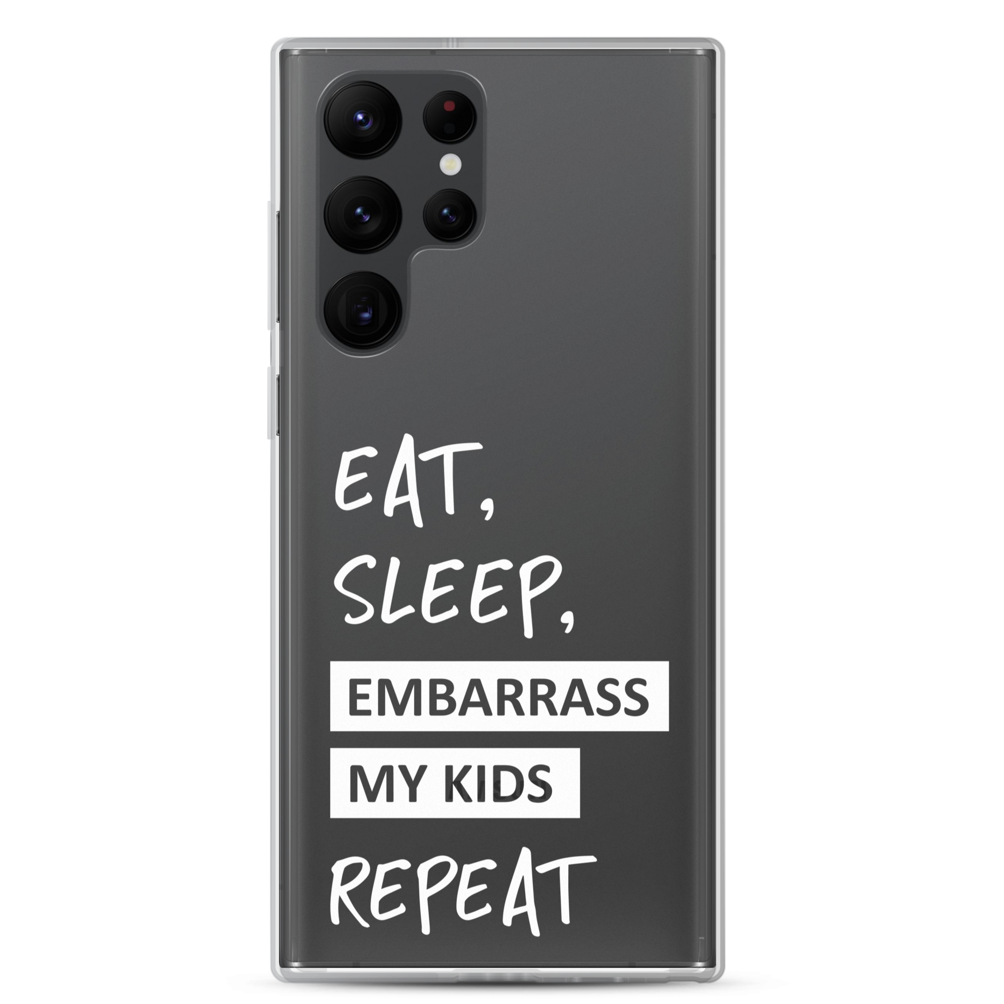 Eat, Sleep, Embarrass My Kids, Repeat Clear Case for Samsung®