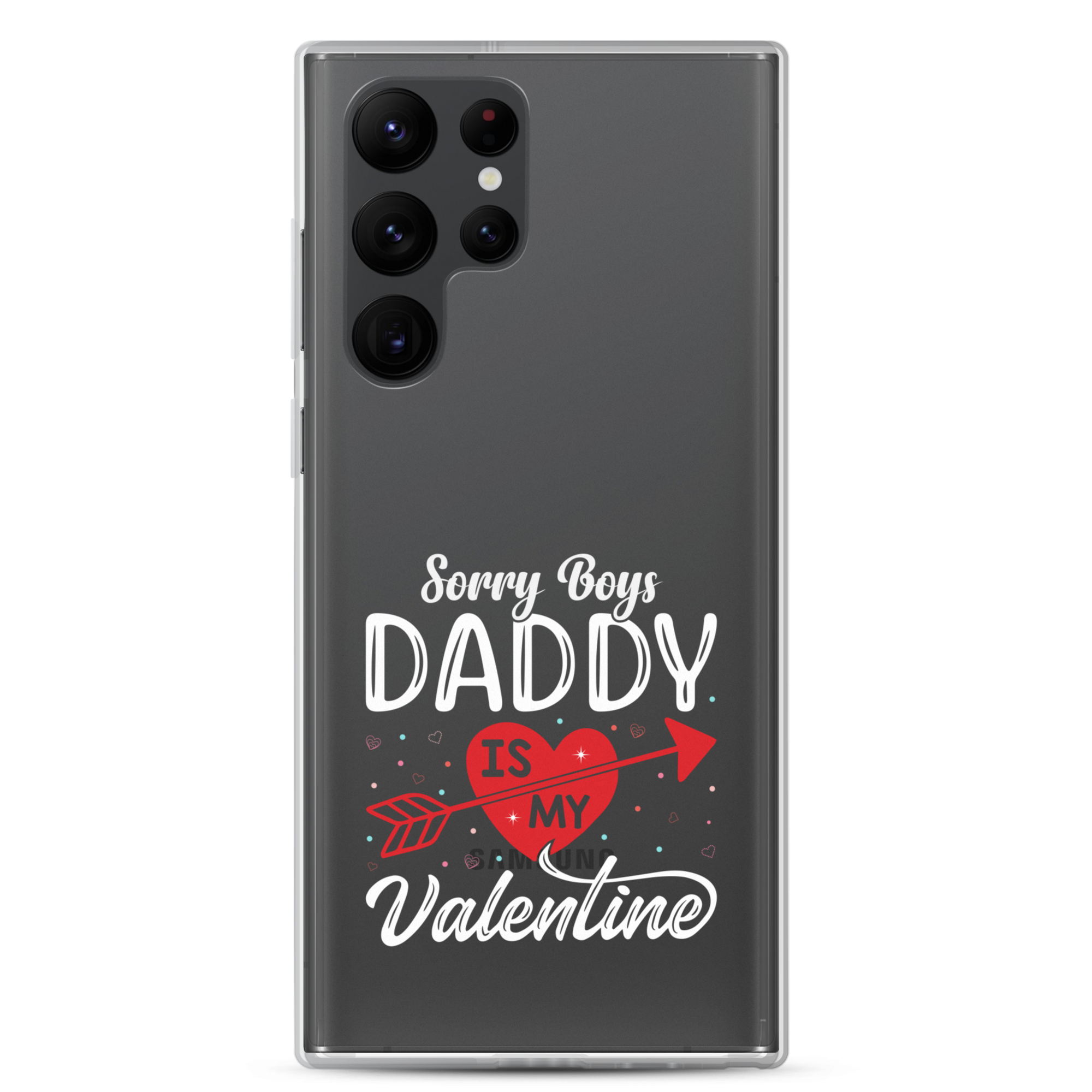 Sorry Boys Daddy Is My Valentine Clear Case for Samsung®