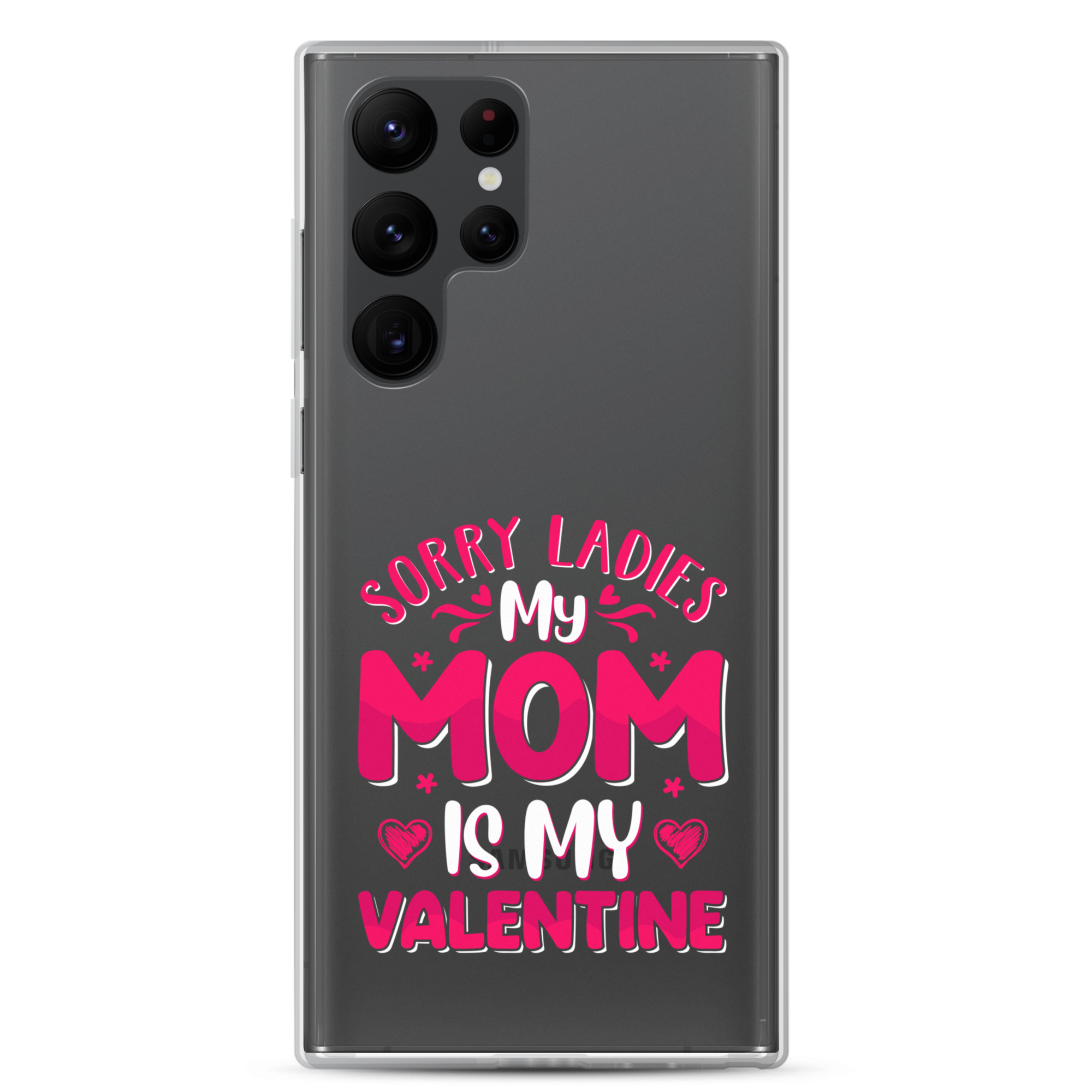 Sorry Ladies, My Mom Is My Valentine Clear Case for Samsung®