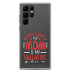 Sorry Ladies, Mom Is My Valentine Clear Case for Samsung®