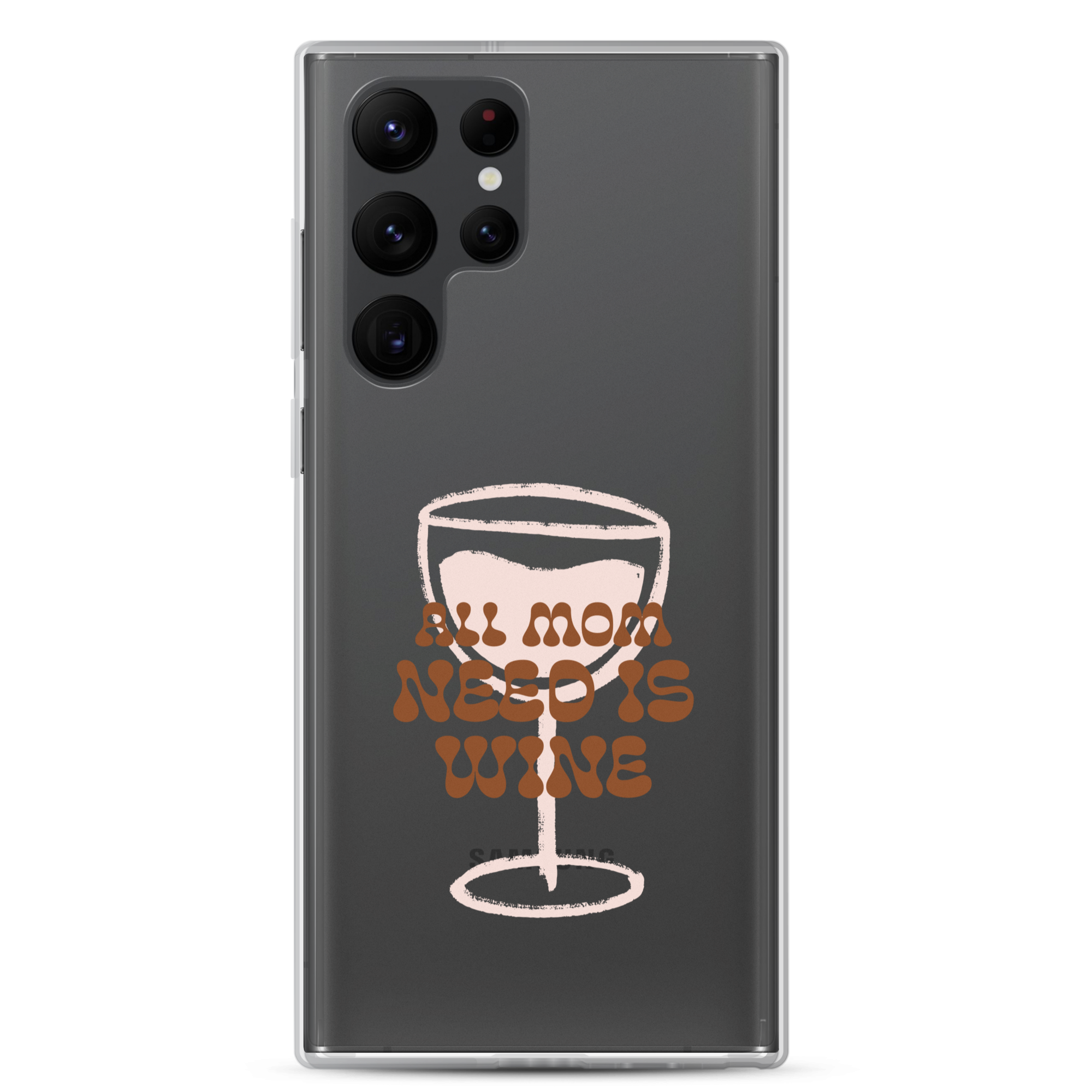 All Mom Need Is Wine Clear Case for Samsung®