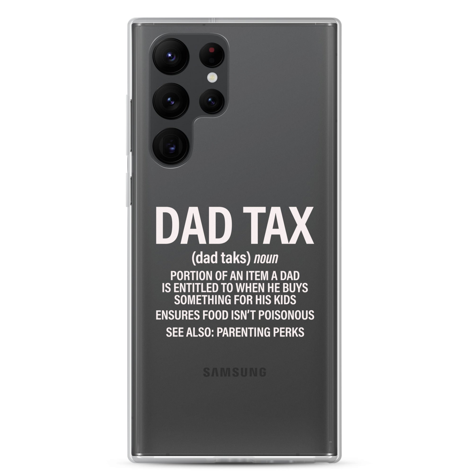 Dad Tax  Portion Of An Item A Dad Is Entitled To Clear Case for Samsung®