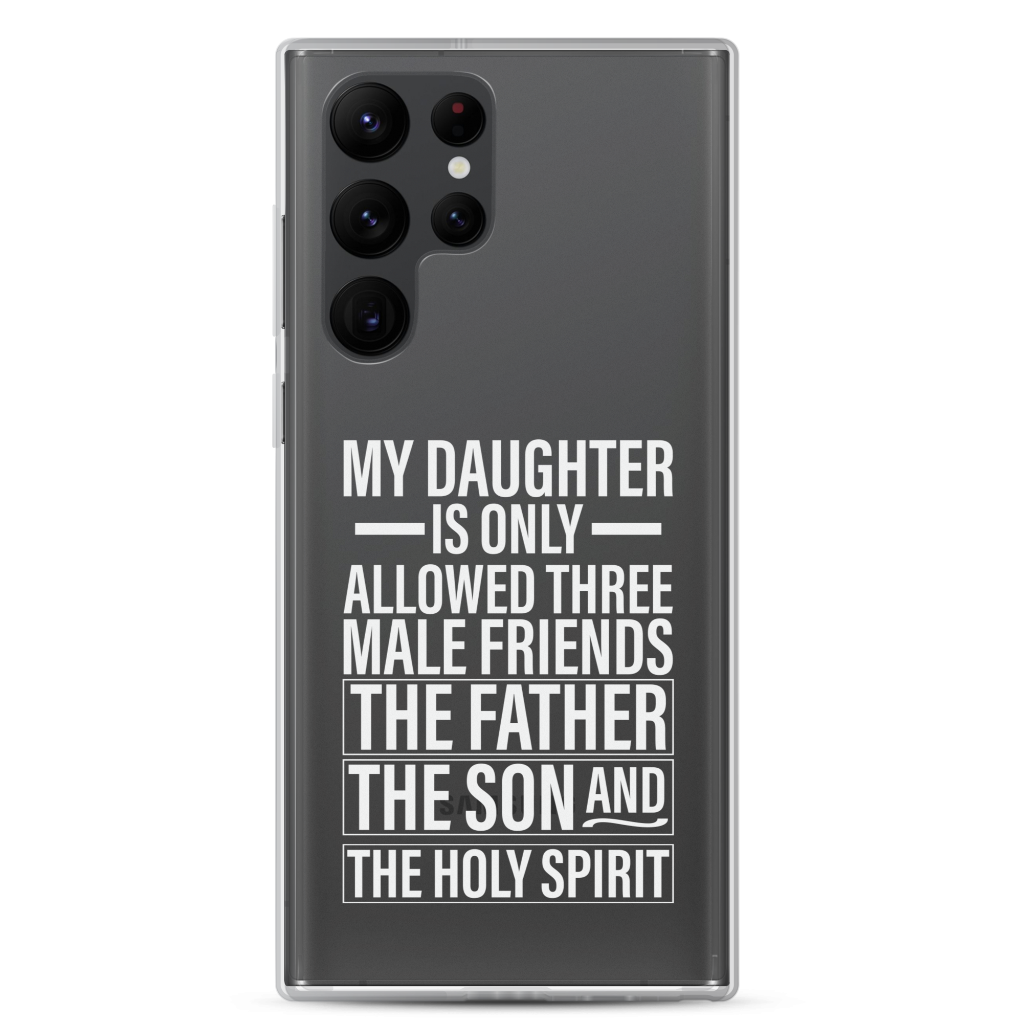 My Daughter Is Only Allowed Three Male Friends: The Father, The Son And The Holy Spirit Clear Case for Samsung®