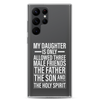 My Daughter Is Only Allowed Three Male Friends: The Father, The Son And The Holy Spirit Clear Case for Samsung®