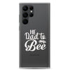 He Dad To Bee Clear Case for Samsung®