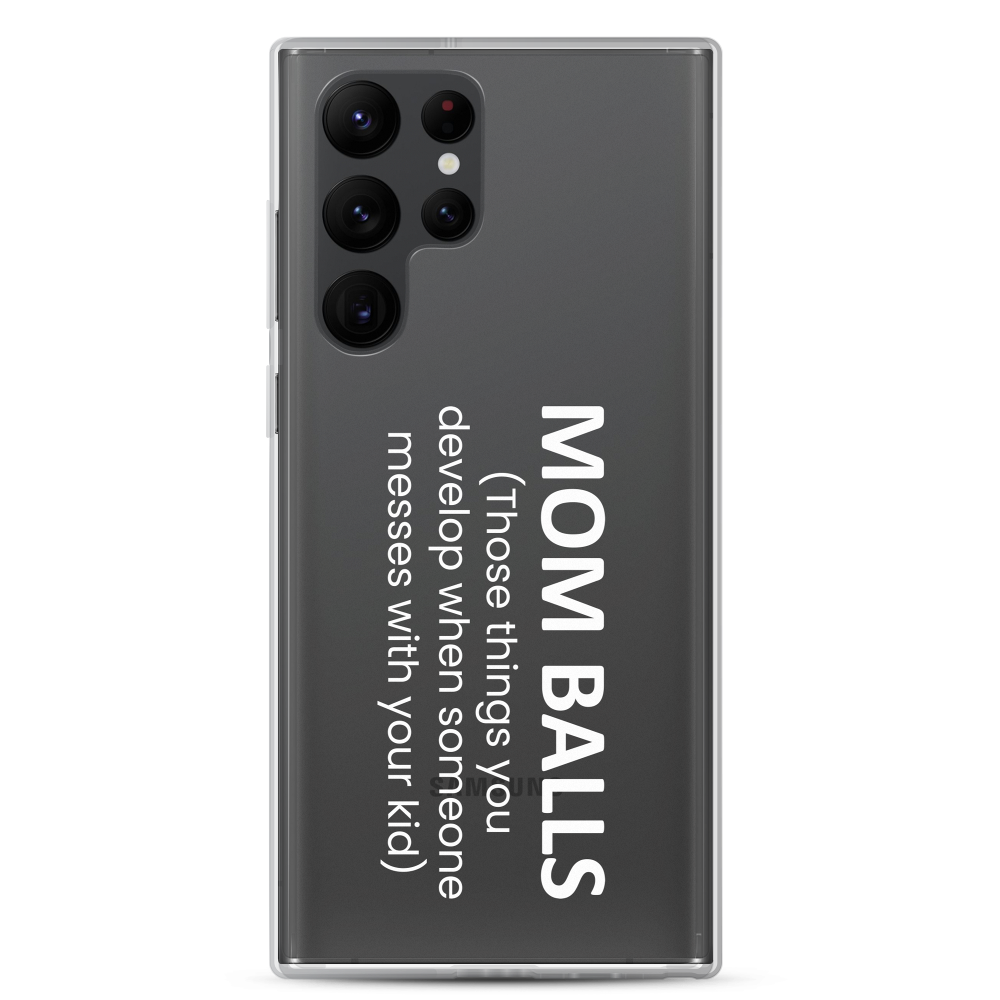 Mom Balls (Those Things You Develop When Someone Messes With Your Kid Clear Case for Samsung®