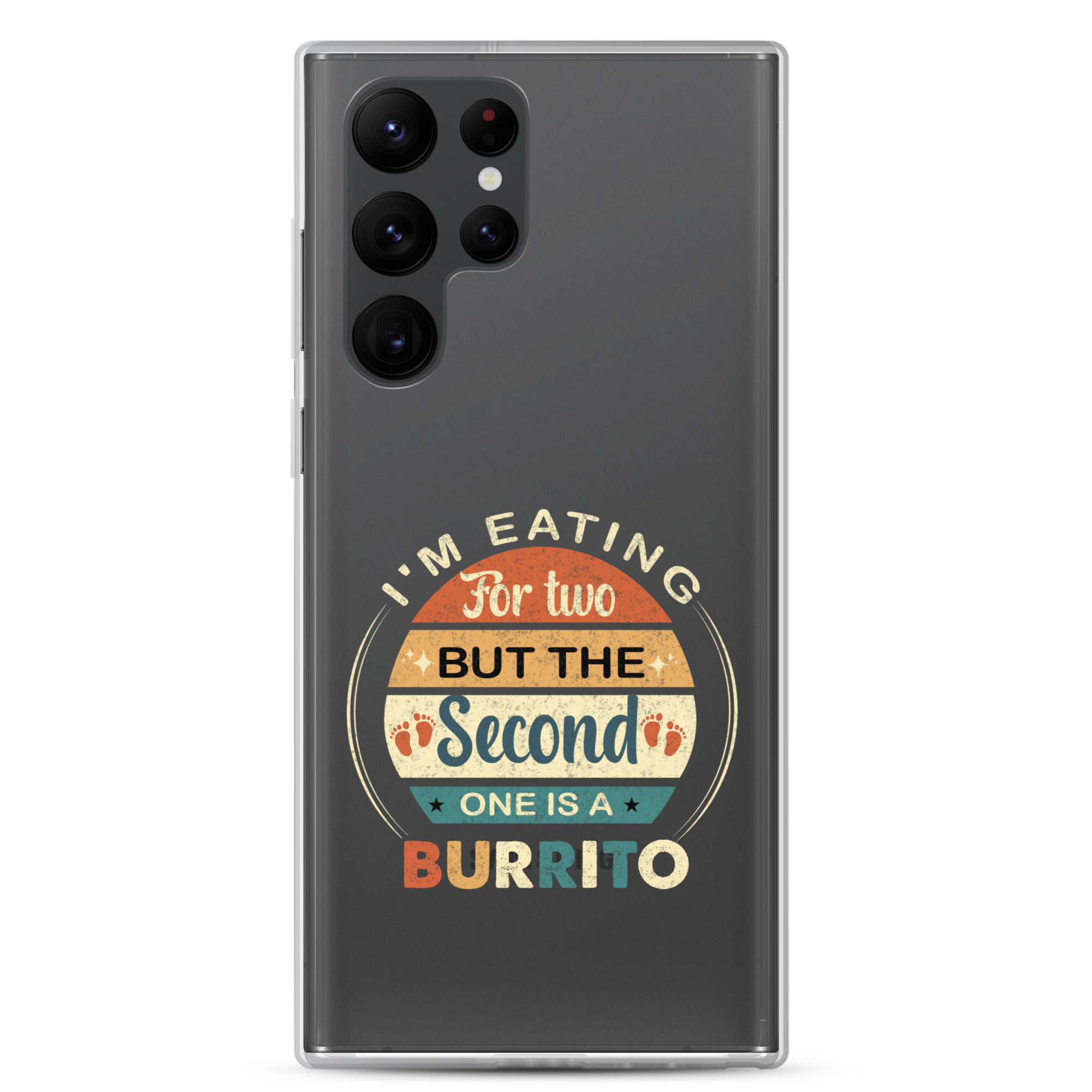 I'm Eating For Two But The Second One Is A Burrito Clear Case for Samsung®