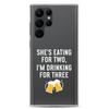 She Is Eating For Two, I'm Drinking For Three Clear Case for Samsung®