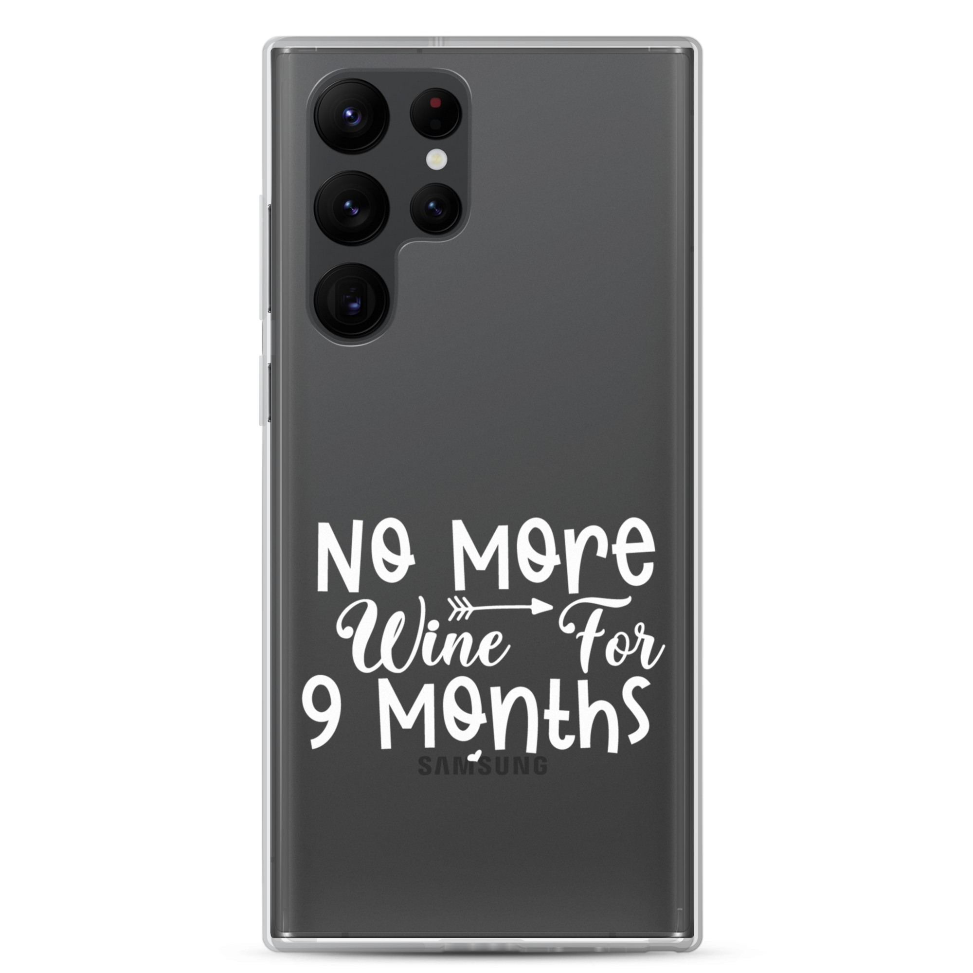 No More Wine For 9 Months Clear Case for Samsung®