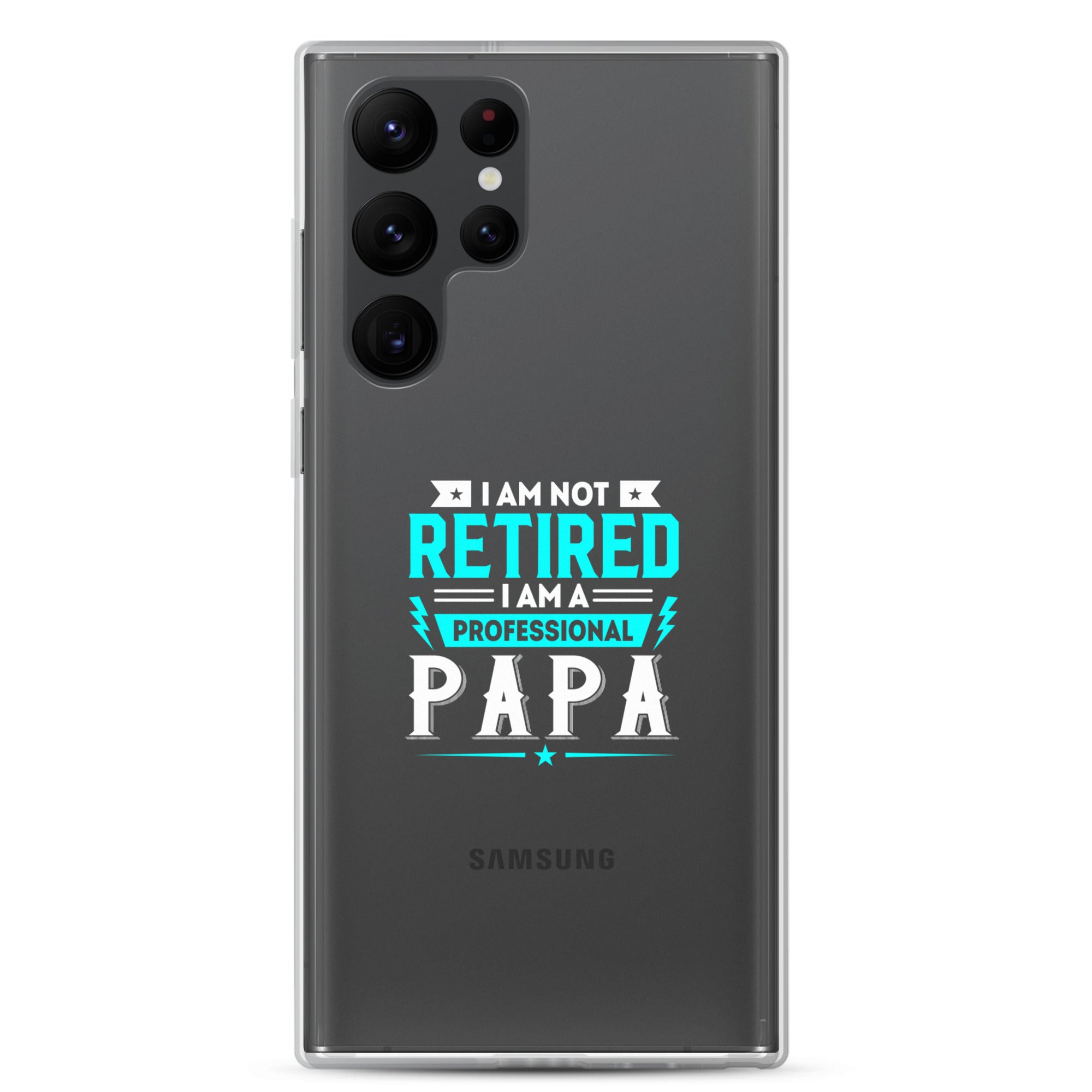 I Am Not Retired I Am A Professional Dad Clear Case for Samsung®