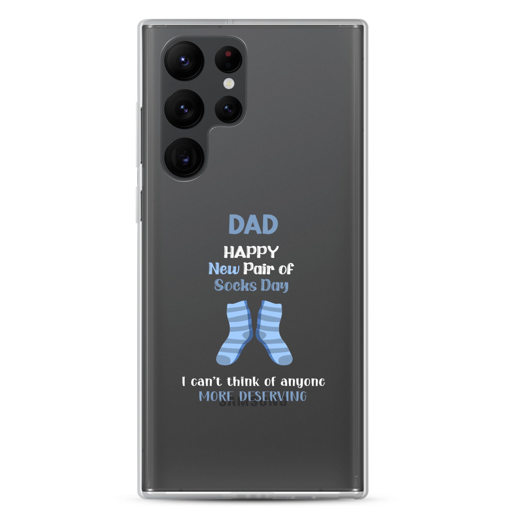 Dad Happy New Pair Of Socks Day I Can't Think Of Anyone More Deserving Clear Case for Samsung®