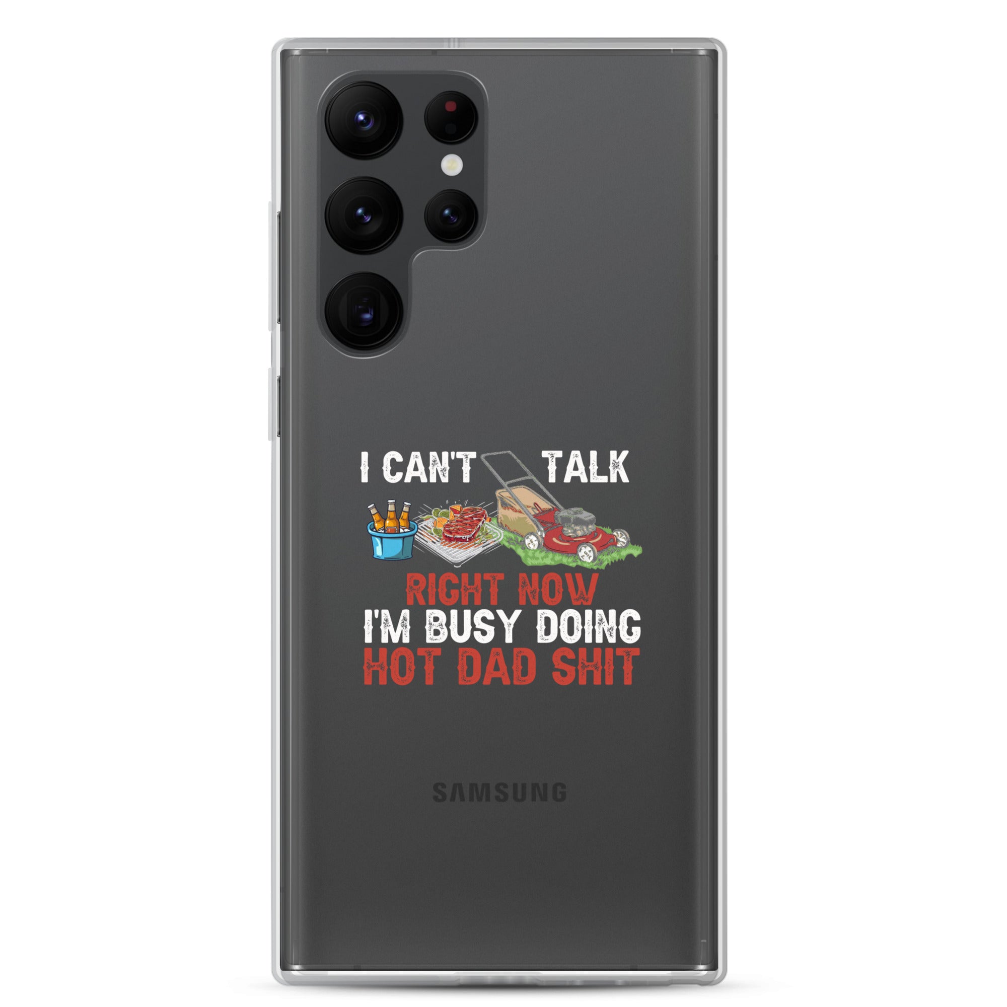 I Cant Talk Right Now Im Busy Doing Hot Dad Shit Clear Case for Samsung®