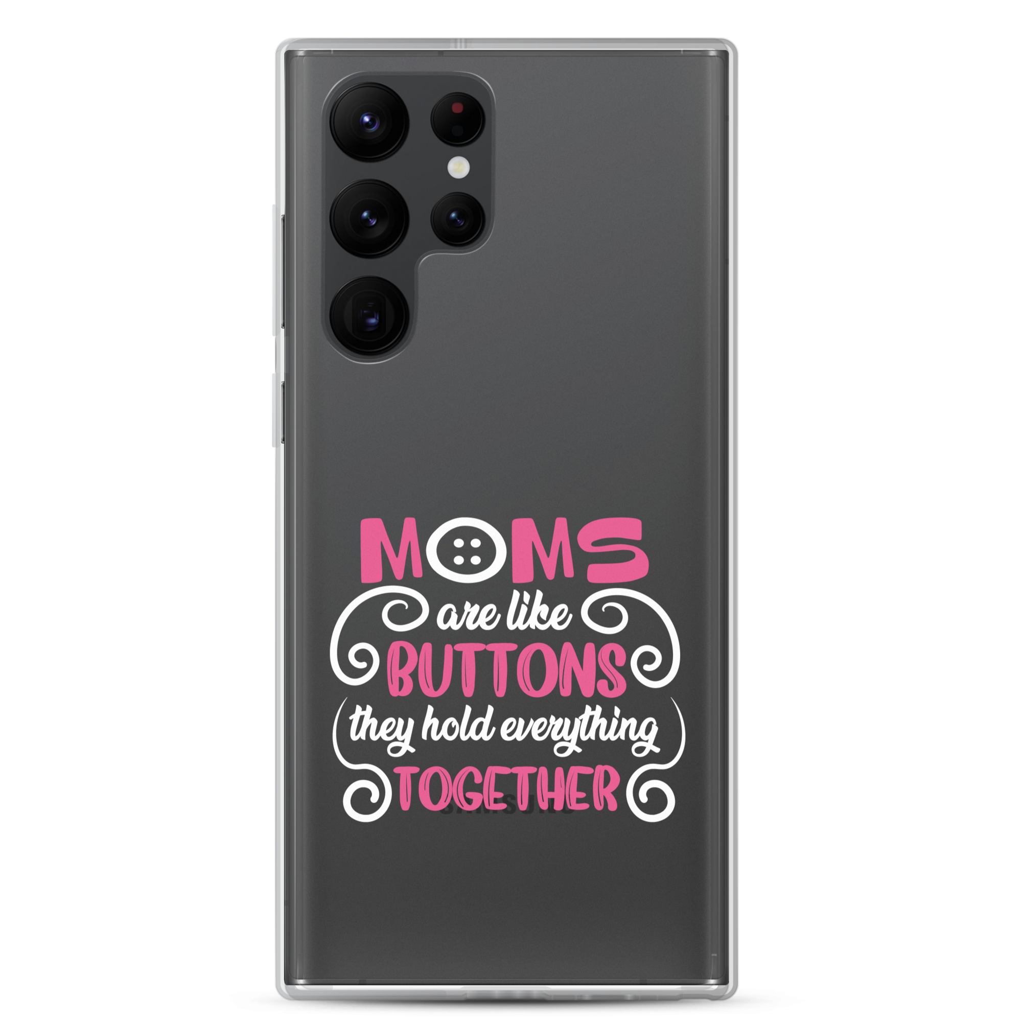 Moms Are Like Buttons They Hold Everything Together Clear Case for Samsung®