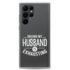 Raising My Husband Is Exhausting Clear Case for Samsung®