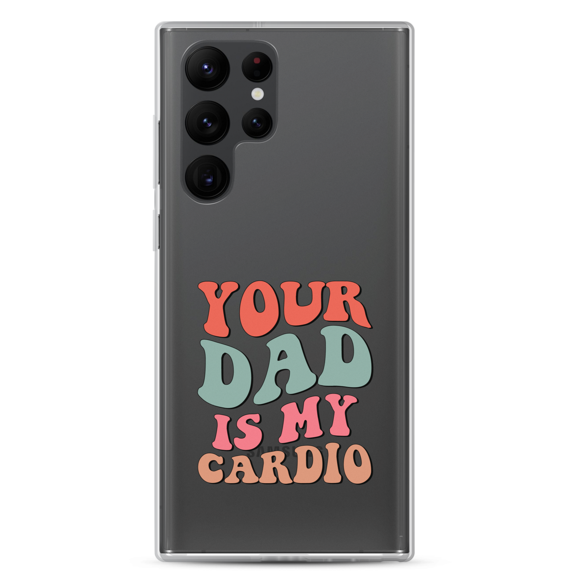 Your Dad Is My Cardio Clear Case for Samsung®