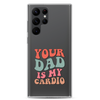 Your Dad Is My Cardio Clear Case for Samsung®