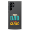 Your Dad Is My Cardio Clear Case for Samsung®