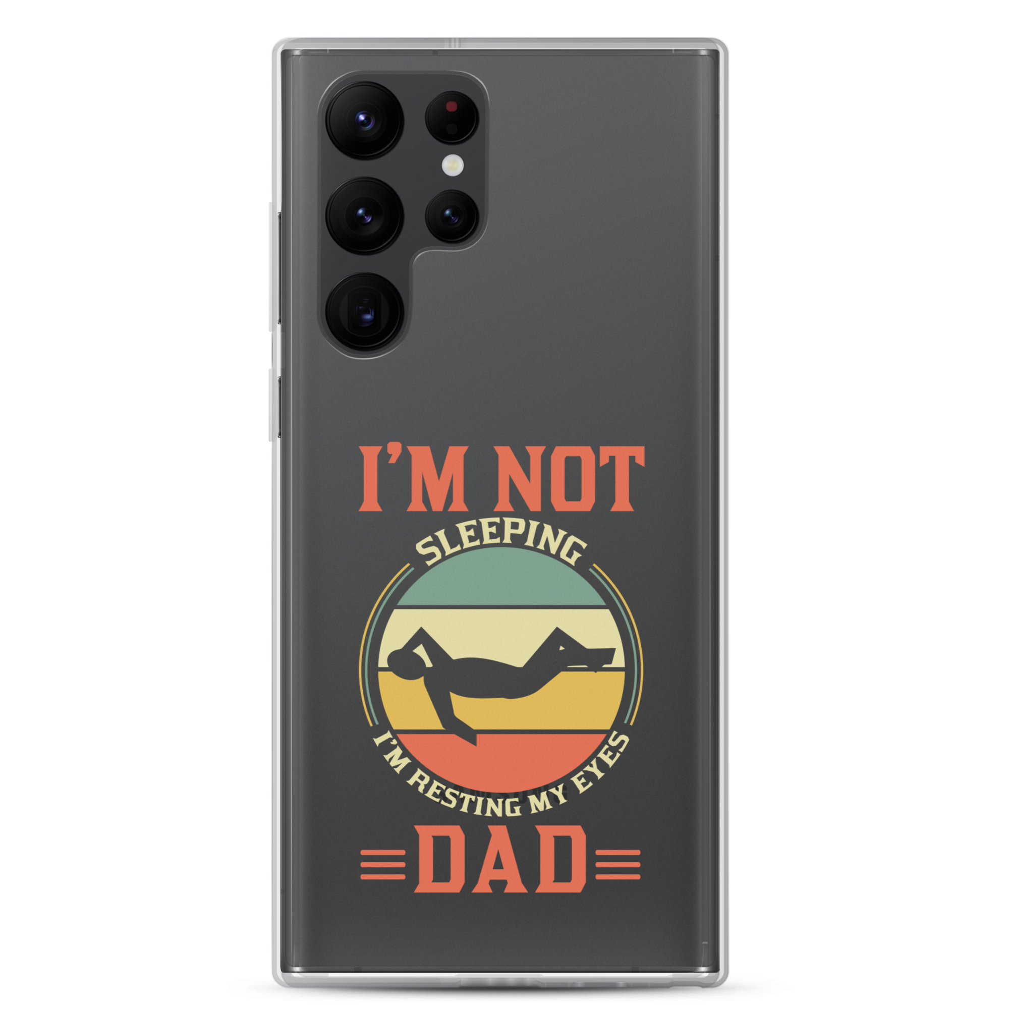 I'm Not Sleeping, I'm Resting My Eyes, Dad Clear Case for Samsung®