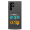 Your Mom Is My Cardio Clear Case for Samsung®