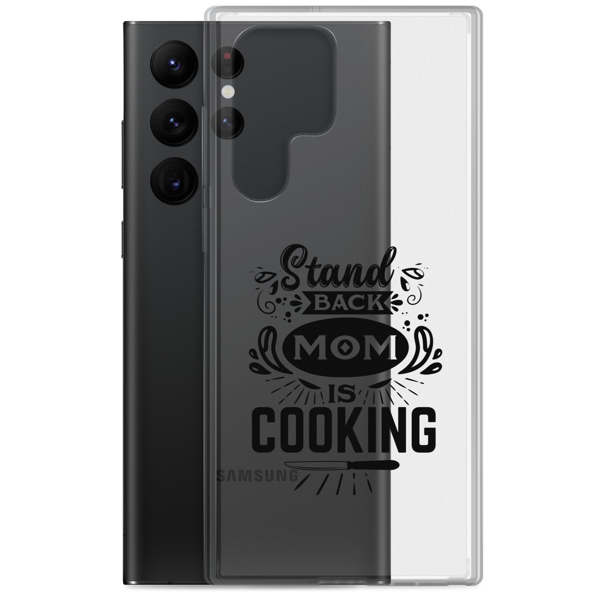 Stand Back Mom Is Cooking Clear Case for Samsung®