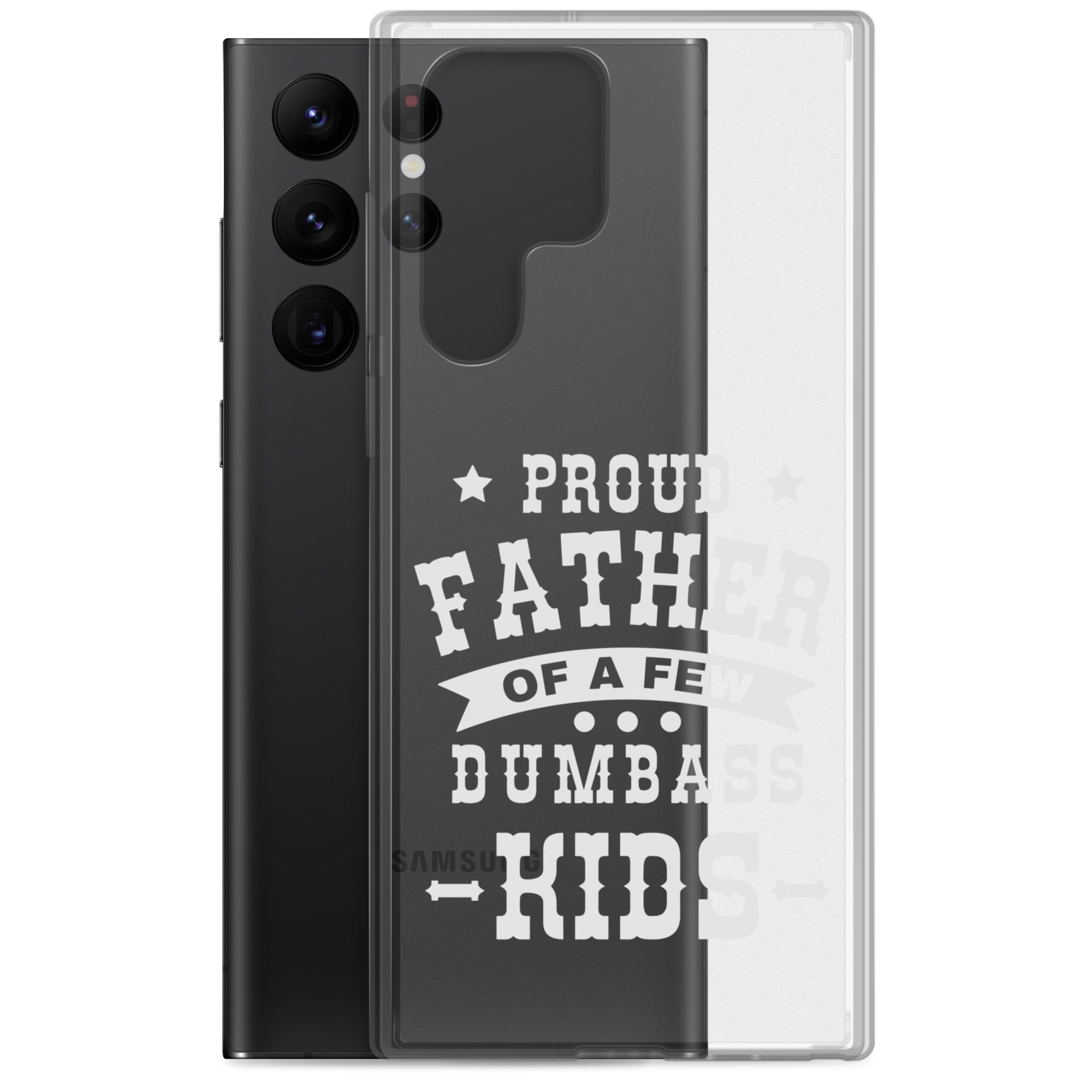 Proud Father Of A Few Dumbass Kids Clear Case for Samsung®