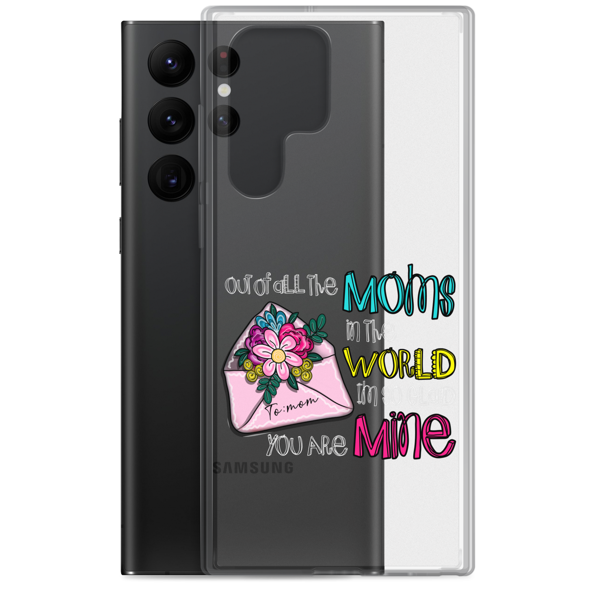 Out Of All Moms In The World I'm So Glad You Are Mine Clear Case for Samsung®