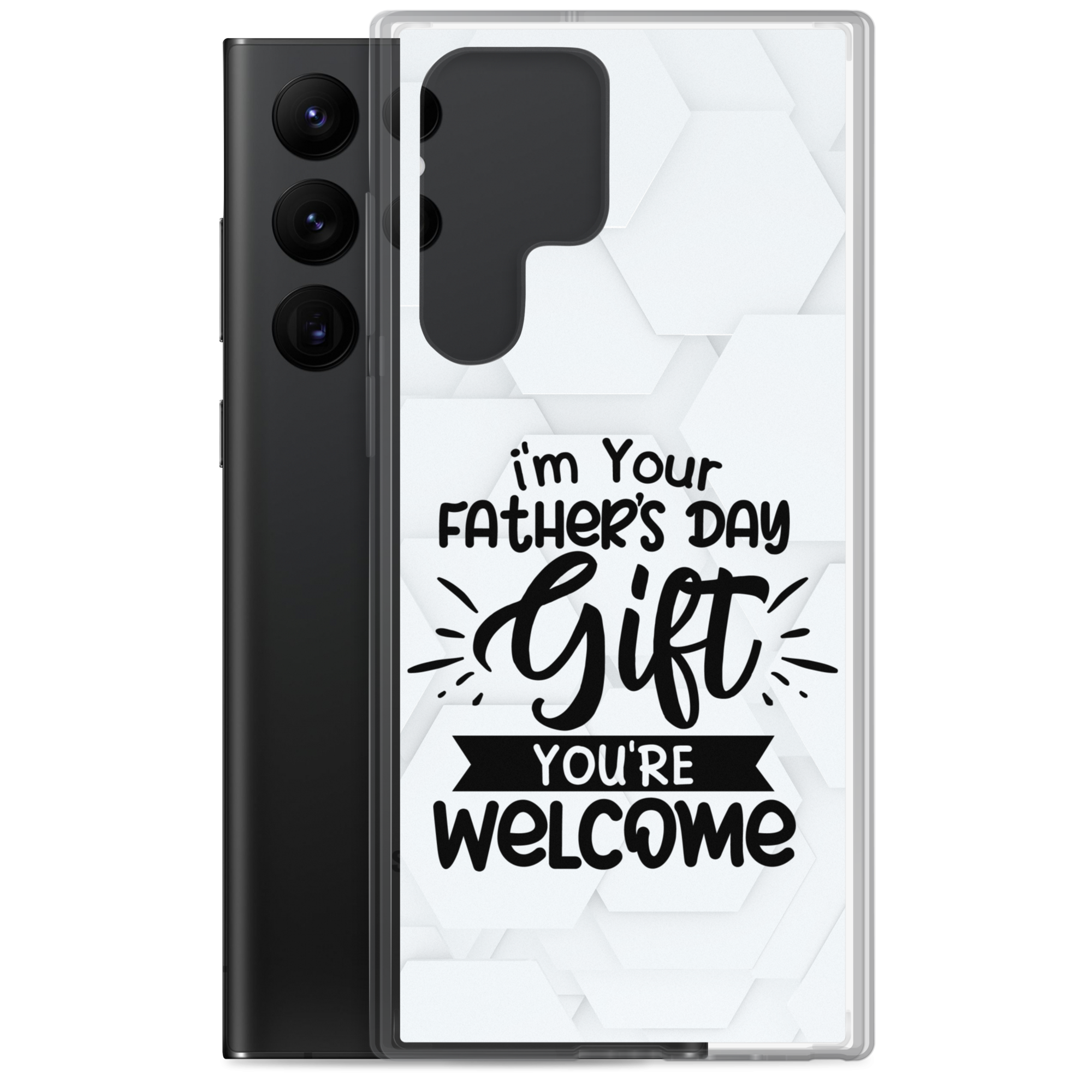 I'm Your Father's Day Gift You're Welcome Clear Case for Samsung®