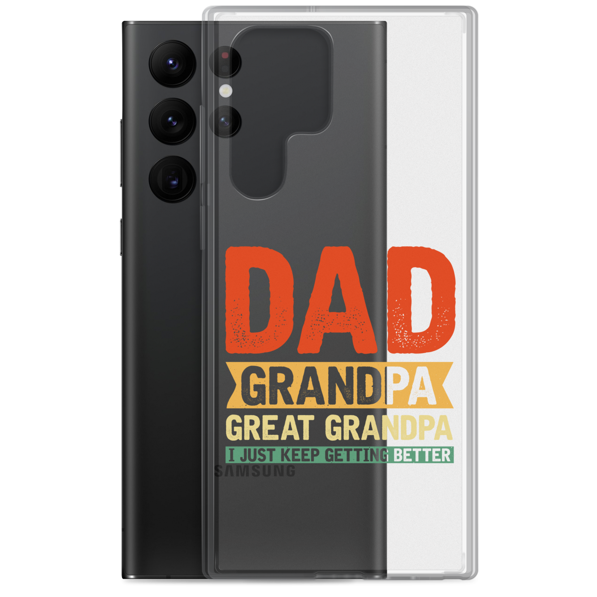 Dad Grandpa Great Grandpa I Just Keep Getting Better Clear Case for Samsung®