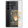 Any Man Can Be A Father But It Takes Someone Special To Be A Father Clear Case for Samsung®