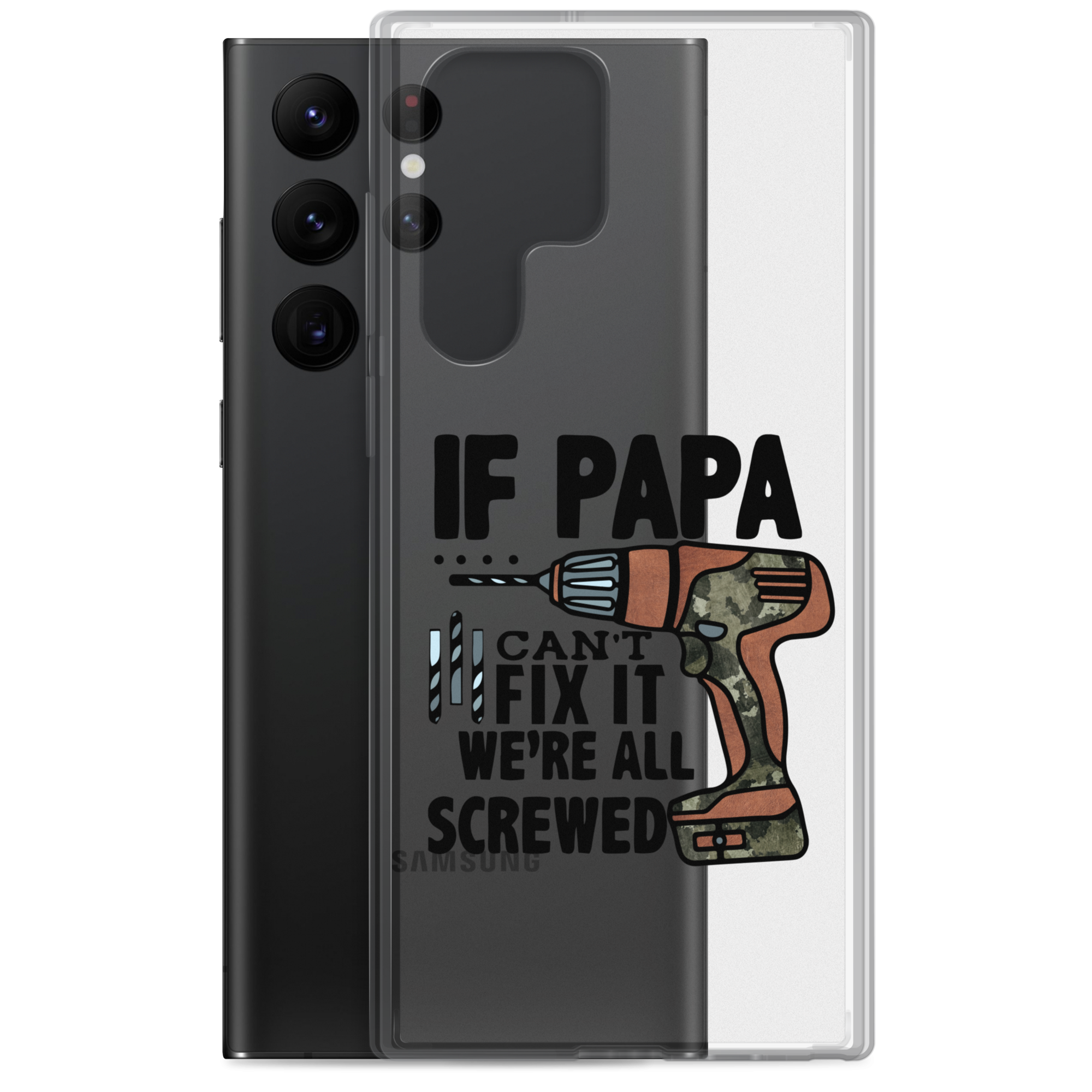 If Papa Can't Fix it We're all Screwed Clear Case for Samsung®