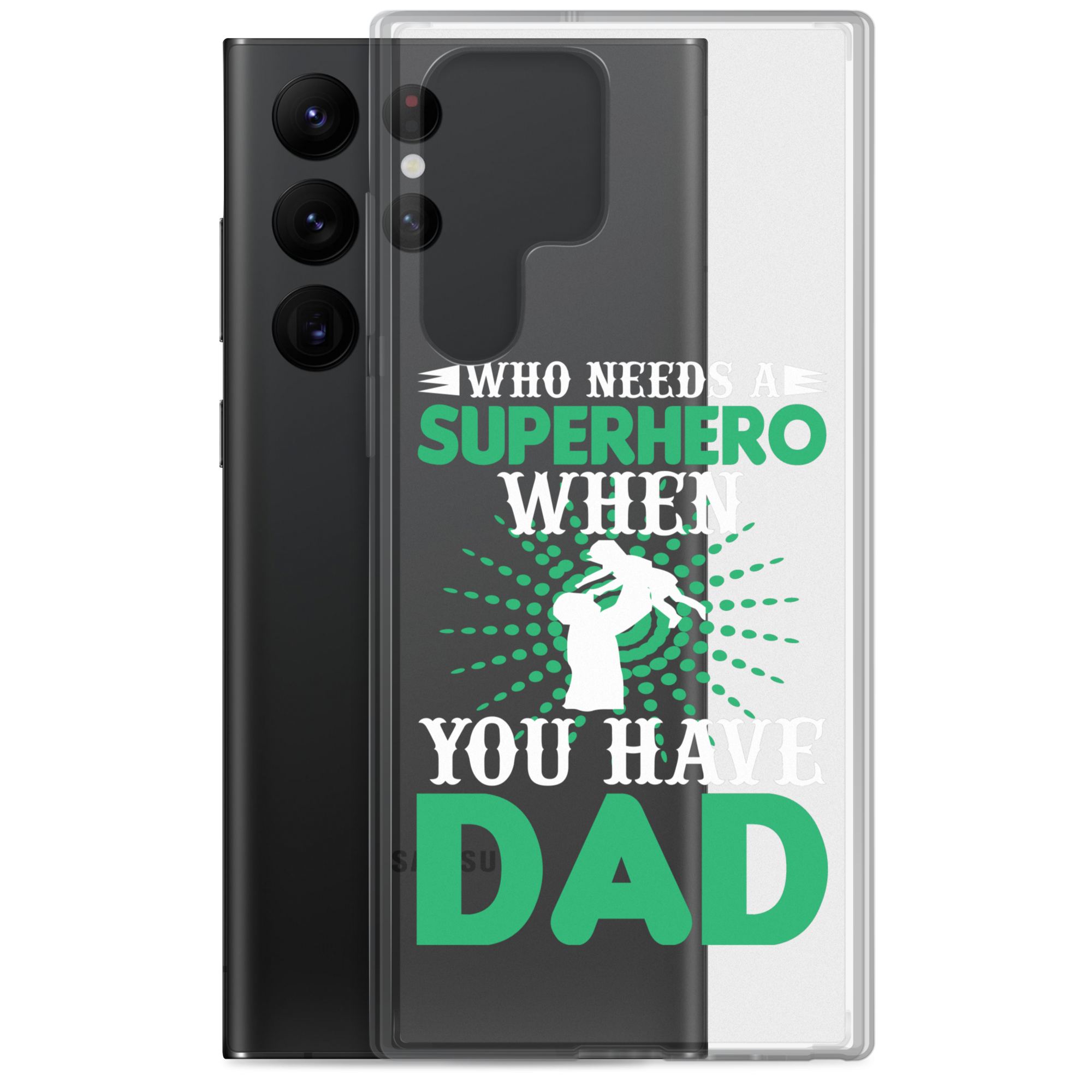 Who Needs A Superhero When You Have Dad Clear Case for Samsung®