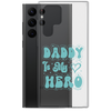 Daddy Is My Hero Clear Case for Samsung®