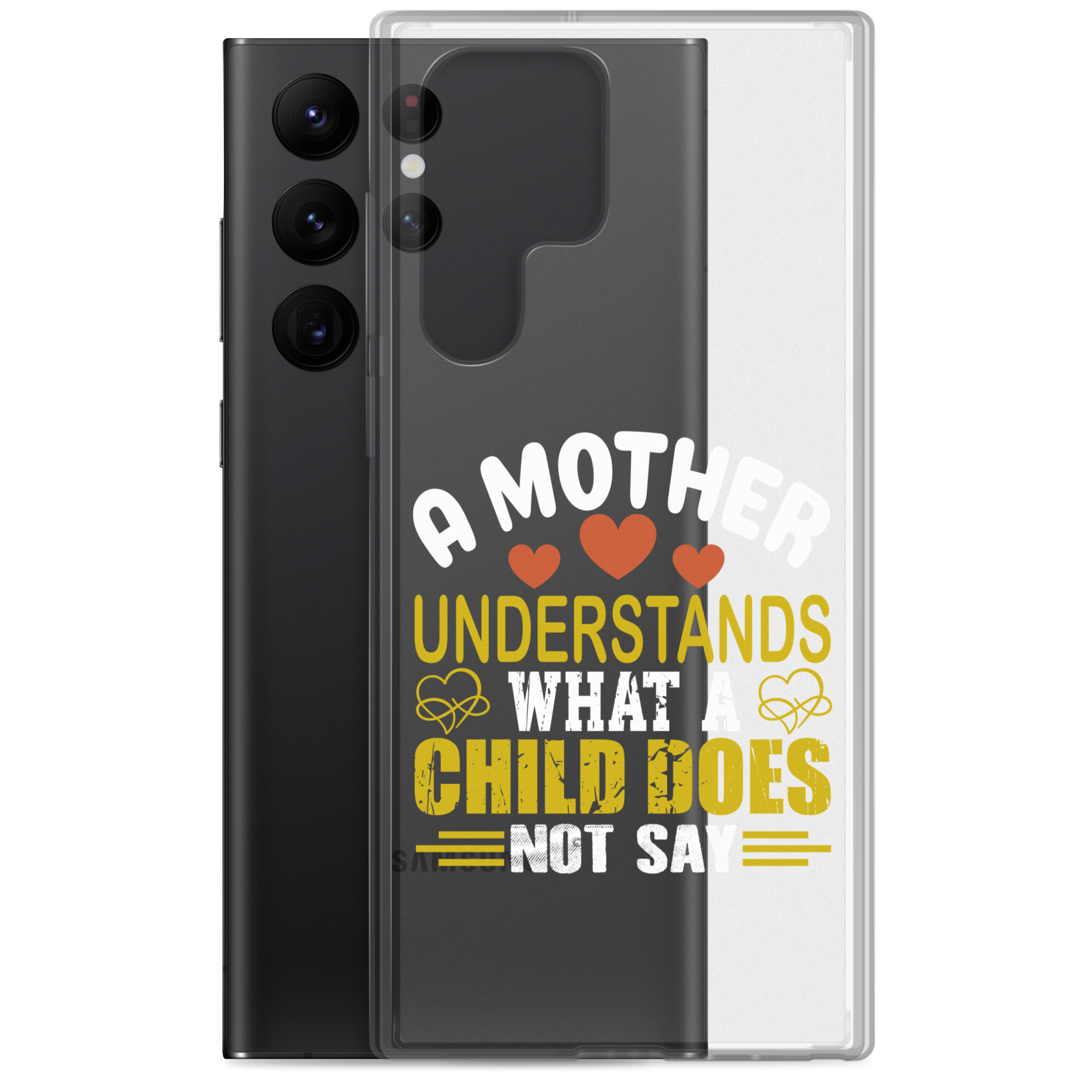 A Mother Understands What A Child Does Not Say Clear Case for Samsung®