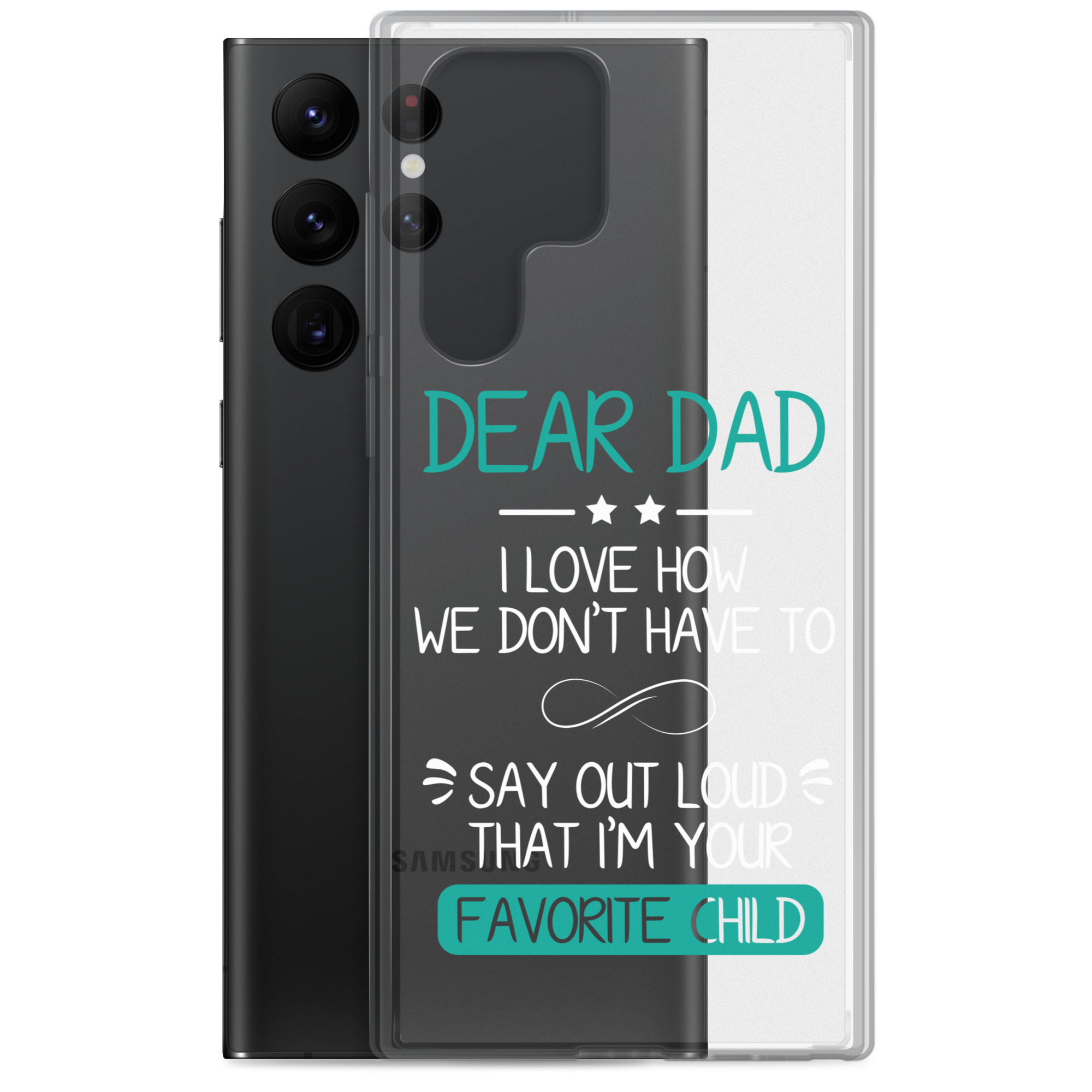 Dear Dad I Love How We Don't Have To Say Out Loud That I'm Your Favorite Child Clear Case for Samsung®