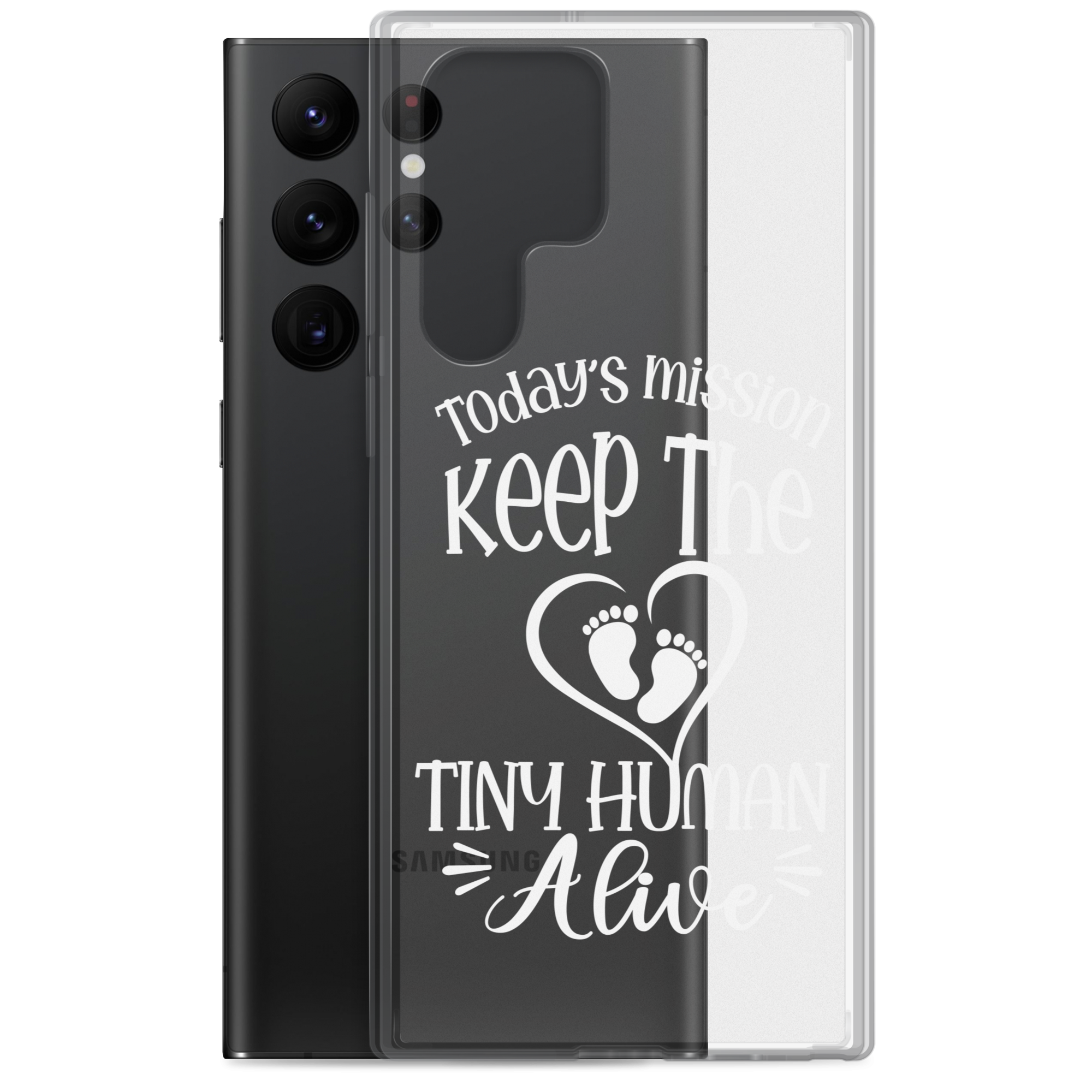 Today's Mission Keep The Tiny Human Alive Clear Case for Samsung®