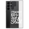 I Teach My Kid To Hit And Steal Clear Case for Samsung®