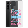 Soon To Be A Daddy Of A Beautiful Baby Girl Clear Case for Samsung®