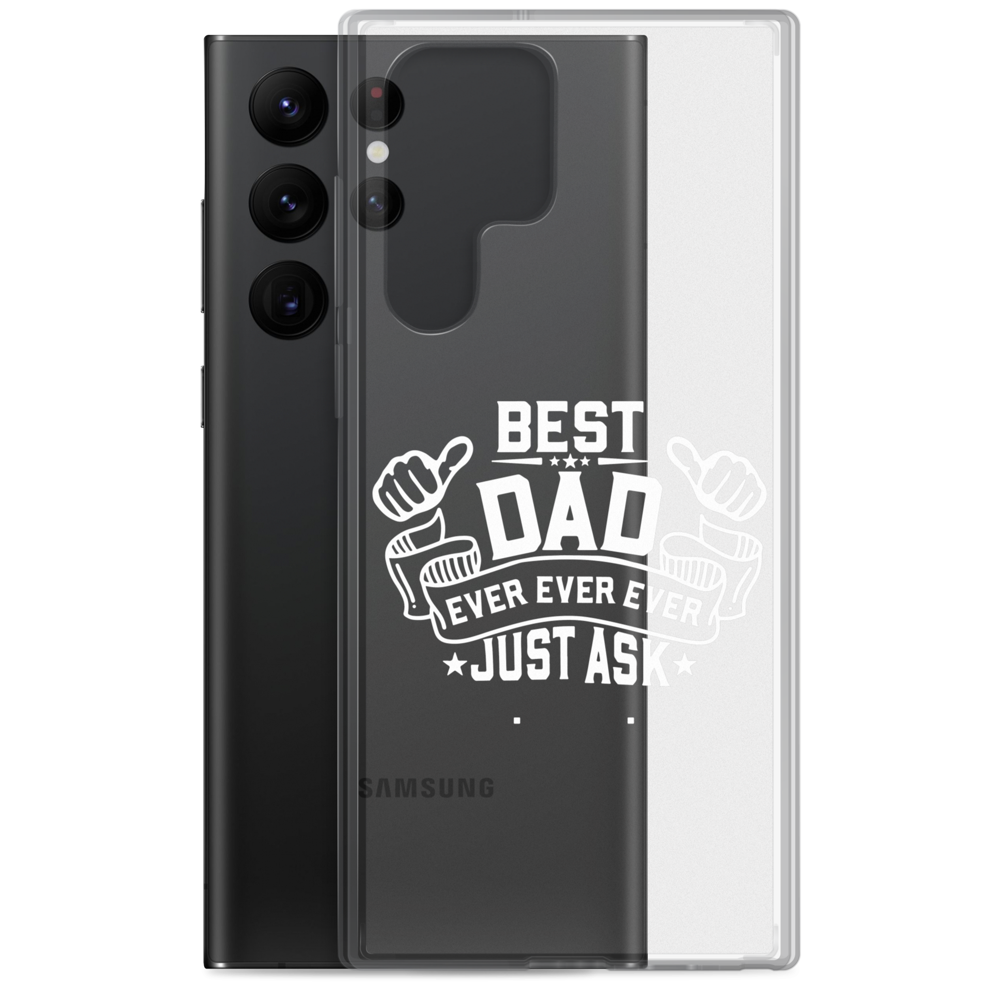 Best Dad Ever Ever Ever Just Ask Clear Case for Samsung®