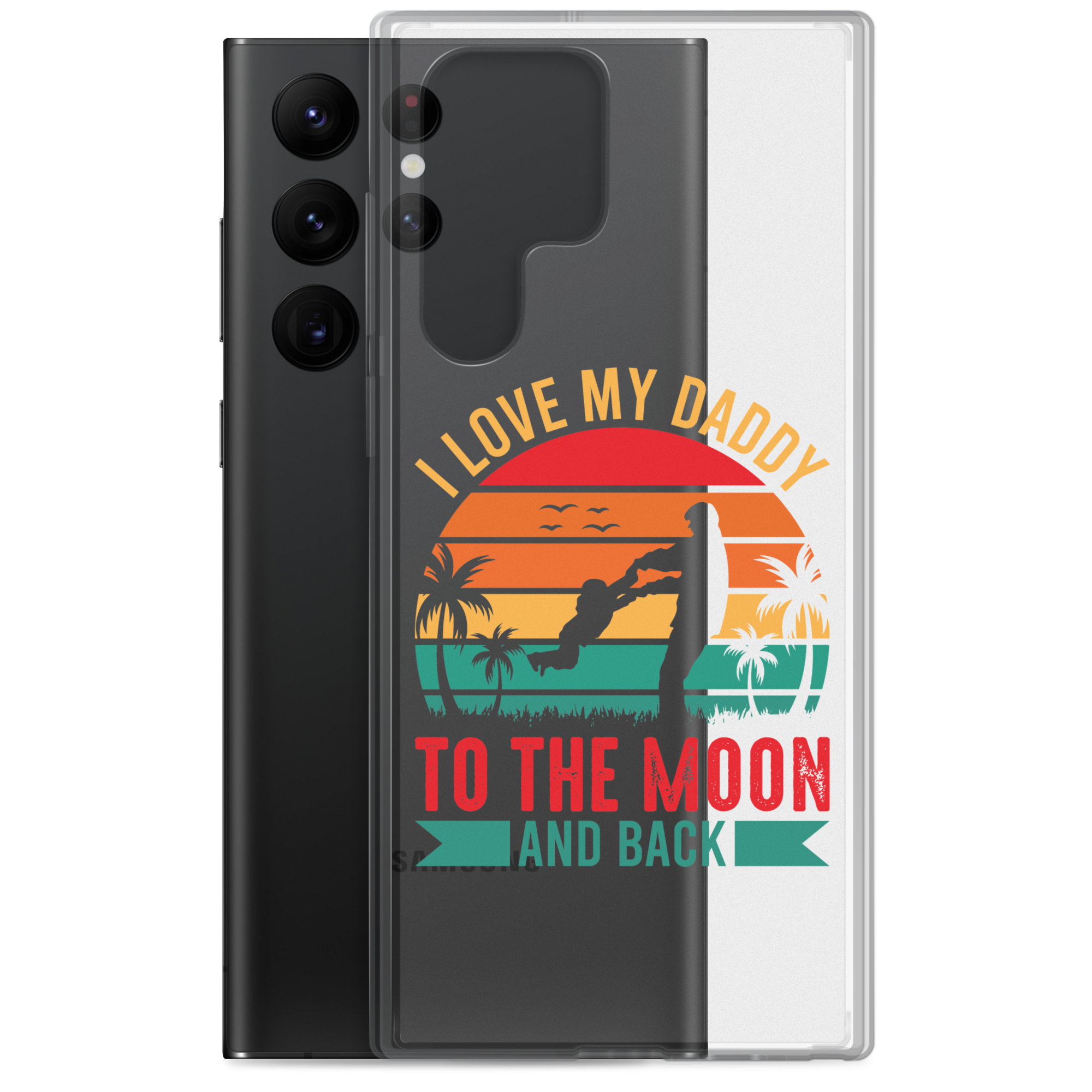 I Love My Daddy To The Moon And Back Clear Case for Samsung®