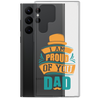 I Am Proud Of You Dad Clear Case for Samsung®