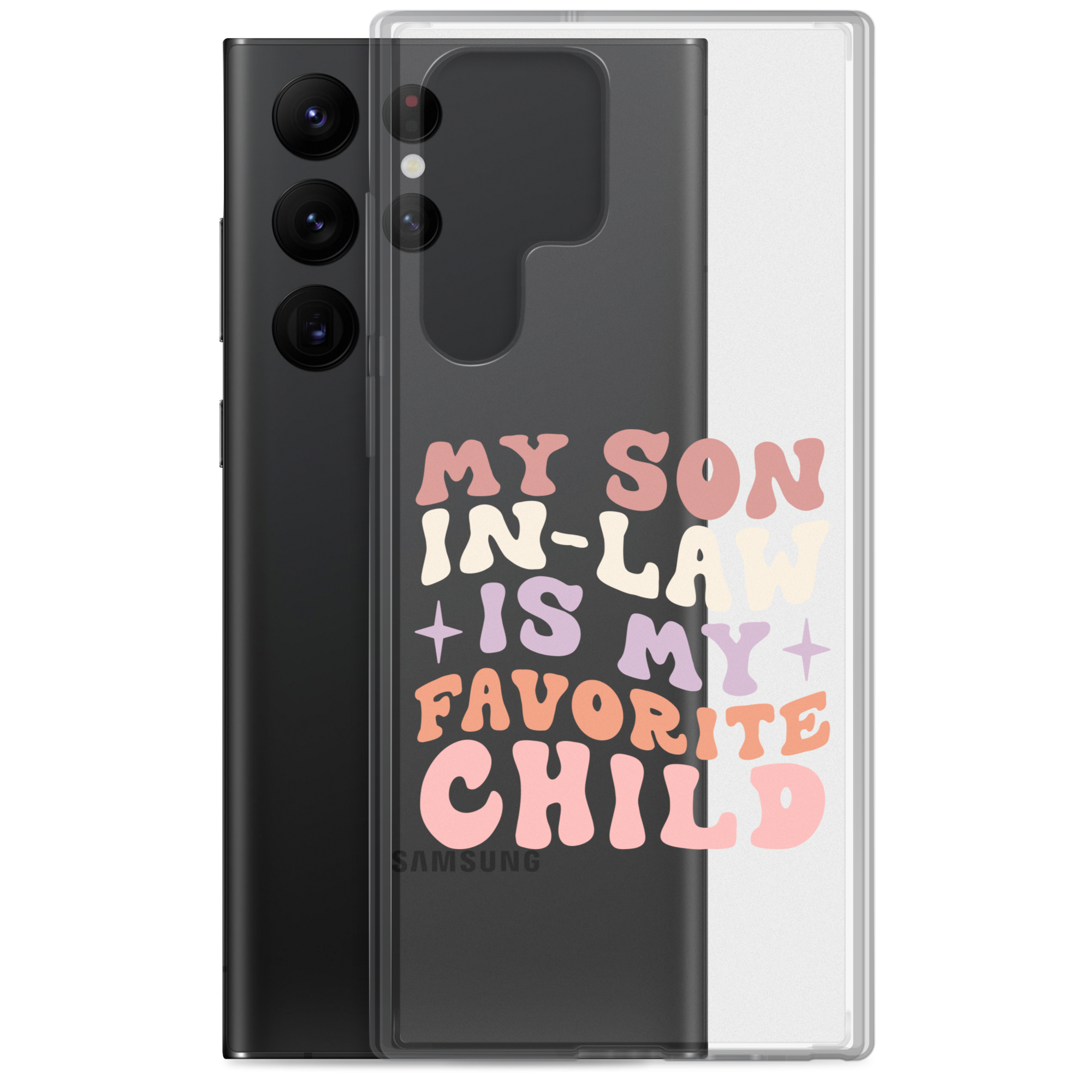 My Son-In-Law Is My Favorite Child Clear Case for Samsung®