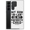 My Son-In-Law Is My Favorite Child Clear Case for Samsung®