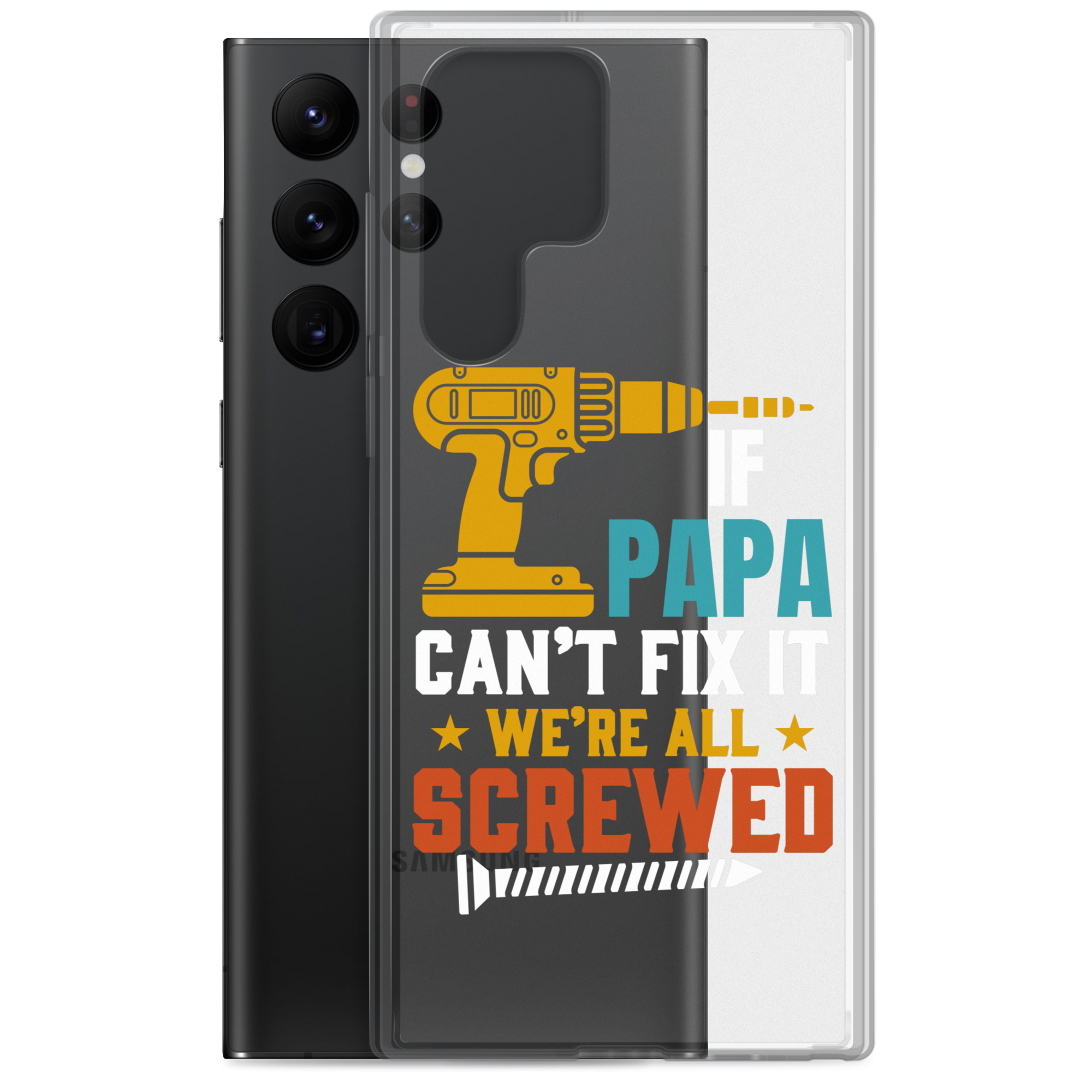 If Papa Can't Fix It We're All Screwed Clear Case for Samsung®