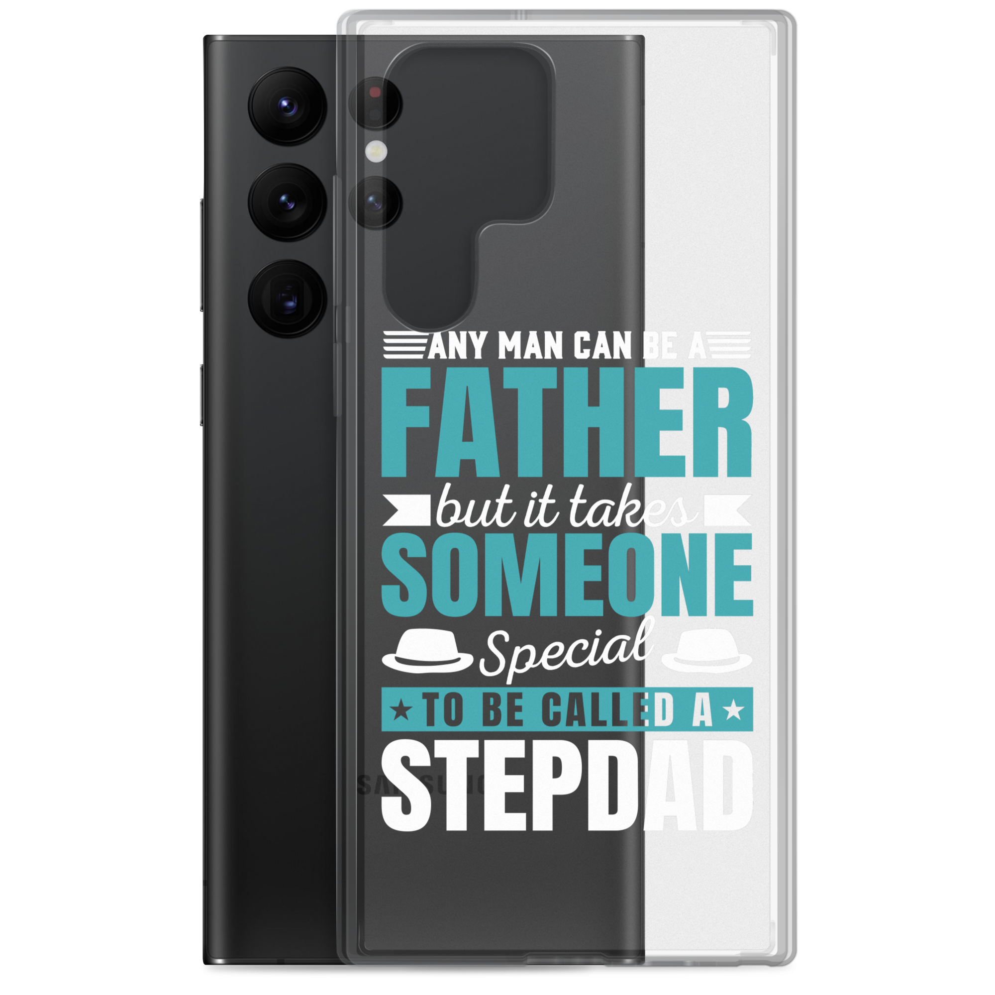 Any Man Can Be Father But It Takes Someone Special To Be Called A Stepdad Clear Case for Samsung®